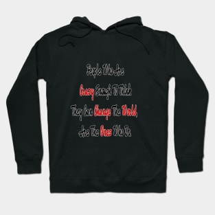 People Who Are Crazy Enough To Think They Can Change The World Hoodie